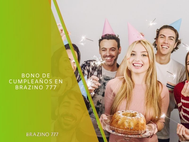 Bono de cumpleaños en Brazino 777